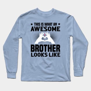 This Is What An Awesome Brother Looks Like Long Sleeve T-Shirt